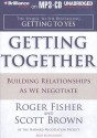 Getting Together: Building Relationships as We Negotiate - Scott T. Brown, Jim Bond