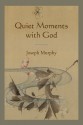 Quiet Moments with God - Joseph Murphy