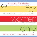 For Women Only, Revised and Updated Edition: What You Need to Know About the Inner Lives of Men (Audio) - Shaunti Feldhahn