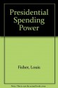 Presidential Spending Power - Louis Fisher