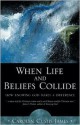 When Life and Beliefs Collide: How Knowing God Makes a Difference - Carolyn Custis James