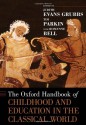 The Oxford Handbook of Childhood and Education in the Classical World (Oxford Handbooks) - Judith Evans Grubbs