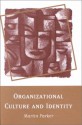 Organizational Culture And Identity: Unity And Division At Work - Martin Parker