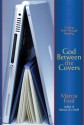 God Between the Covers: Finding Faith Through Reading - Marcia Ford