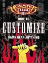 Monster Garage: How to Customize Damn Near Anything - Lee Klancher