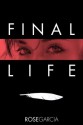 Final Life - Rose Garcia