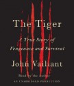 The Tiger: A True Story of Vengeance and Survival - John Vaillant