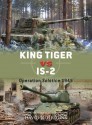 King Tiger vs IS-2: Operation Solstice 1945 - David Higgins, Jim Laurier