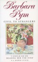 Civil To Strangers: And Other Writings - Barbara Pym