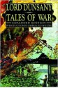 Tales of War: Expanded Edition - Lord Dunsany, Darrell Schweitzer