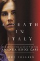 A Death in Italy: The Definitive Account of the Amanda Knox Case - John Follain