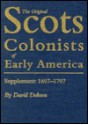 The Original Scots Colonists of Early America: Supplement 1607-1707 - David Dobson