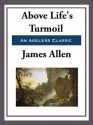 Above Life's Turmoil - James Allen