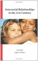 Interracial Relationships in the 21st Century - Earl Smith, Angela J. Hattery