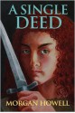 A Single Deed - Morgan Howell