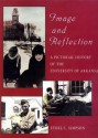 Image and Reflection: A Pictorial History of the University of Arkansas (P) - Ethel C. Simpson