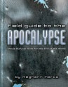 Field Guide to the Apocalypse: Movie Survival Skills for the End of the World - Dominic Bugatto, Meg Marco