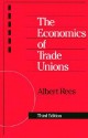 The Economics of Trade Unions - Albert Rees