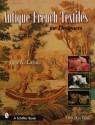 Antique French Textiles for Designers - June K. Laval, Greg Brown