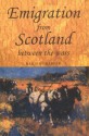 Emigration From Scotland Between The Wars: Opportunity Or Exile? - Marjory Harper