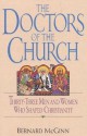 Doctors of the Church: Thirty-Three Men and Women Who Shaped Christianity - Bernard McGinn