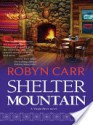 Shelter Mountain (A Virgin River Novel) - Robyn Carr