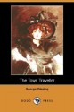 The Town Traveller (Dodo Press) - George R. Gissing