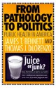 From Pathology To Politics: Public Health In America - James Bennett, Thomas J. DiLorenzo