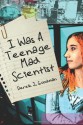 I Was a Teenage Mad Scientist - Derek J. Goodman