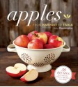 Apples: From Harvest to Table - Amy Pennington