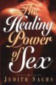 The Healing Power of Sex - Judith Sachs