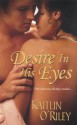 Desire in His Eyes - Kaitlin O'Riley