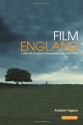 Film England: Culturally English Filmmaking since the 1990s - Andrew Higson