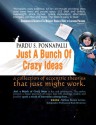 Just a Bunch of Crazy Ideas - Pardu S. Ponnapalli