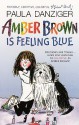 Amber Brown Is Feeling Blue - Paula Danziger, Tony Ross