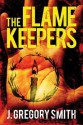 The Flamekeepers - J. Gregory Smith