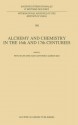 Alchemy and Chemistry in the XVI and XVII Centuries - Piyo Rattansi, Antonio Clericuzio