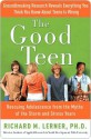 The Good Teen: Rescuing Adolescence from the Myths of the Storm and Stress Years - Richard M. Lerner