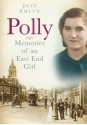 Polly: Memories of an East End Girl - Jeff Smith