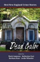 Best New England Crime Stories 2012: Dead Calm - Barbara Ross, Katherine Fast, Leslie Wheeler, Mark Ammons