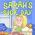 Sarah's Sick Day - Erainna Winnett, Abira Das