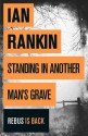 Standing in Another Man's Grave: A John Rebus Novel - Ian Rankin