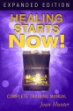 Healing Starts Now! Expanded Edition: Complete Training Manual - Joan Hunter