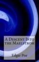 A Descent Into the Maelstrom - Edgar Allan Poe