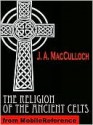 The Religion of the Ancient Celts - John Arnott MacCulloch