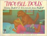 Trouble Dolls - Jimmy Buffett, Savannah Jane Buffett, Lambert Davis