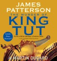 The Murder of King Tut: The Plot to Kill the Child King - A Nonfiction Thriller - Joe Barrett, Martin Dugard, James Patterson