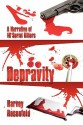 Depravity: A Narrative of 16 Serial Killers - Harvey Rosenfeld