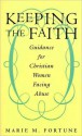 Keeping the Faith: Guidance for Christian Women Facing Abuse - Marie M. Fortune