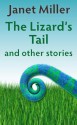 The Lizard's Tail - Janet Miller